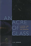 Acre of Glass A History & Forecast of the Telescope