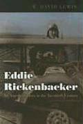 Eddie Rickenbacker An American Hero in the Twentieth Century