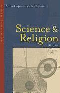Science and Religion, 1450-1900: From Copernicus to Darwin