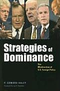 Strategies of Dominance The Misdirection of U S Foreign Policy