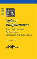 Styles of Enlightenment: Taste, Politics, and Authorship in Eighteenth-Century France