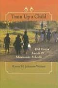 Train Up a Child: Old Order Amish and Mennonite Schools