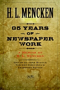 Thirty-Five Years of Newspaper Work: A Memoir by H. L. Mencken