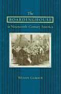 The Boardinghouse in Nineteenth-Century America