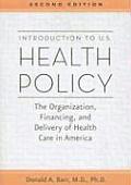 Introduction to U S Health Policy The Organization Financing & Delivery of Health Care in America
