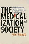 Medicalization of Society On the Transformation of Human Conditions Into Treatable Disorders