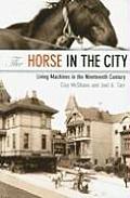 Horse in the City Living Machines in the Nineteenth Century