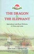 The Dragon and the Elephant: Agricultural and Rural Reforms in China and India (International Food Policy Research Institute)