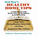 Jeff May's Healthy Home Tips: A Workbook for Detecting, Diagnosing, and Eliminating Pesky Pests, Stinky Stenches, Musty Mold, and Other Aggravating