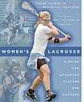 Womens Lacrosse A Guide for Advanced Players & Coaches