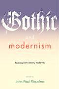 Gothic and Modernism: Essaying Dark Literary Modernity