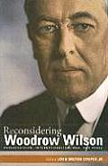 Reconsidering Woodrow Wilson Progressivism Internationalism War & Peace