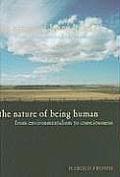 The Nature of Being Human: From Environmentalism to Consciousness
