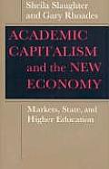 Academic Capitalism & The New Economy Markets State & Higher Education