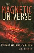 Magnetic Universe: The Elusive Traces of an Invisible Force