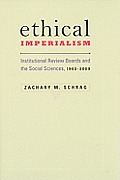 Ethical Imperialism: Institutional Review Boards and the Social Sciences, 1965-2009