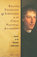 Realism Tolerance & Liberalism in the Czech National Awakening Legacies of the Bohemian Reformation