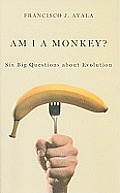 Am I a Monkey Six Big Questions about Evolution