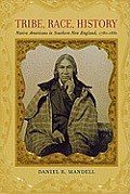 Tribe, Race, History: Native Americans in Southern New England, 1780-1880