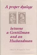 Proper dyaloge betwene a gentillman & an husbandman