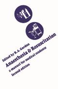 Anaesthesia and Resuscitation: A manual for medical students (Second edition)