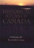 Historical Atlas of Canada Volume III Addressing the Twentieth Century