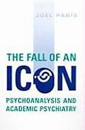 The Fall of an Icon: Psychoanalysis and Academic Psychiatry