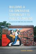 Building a Co-operative Community in Public Housing: The Case of the Atkinson Housing Co-operative