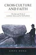 Cross Culture and Faith: The Life and Work of James Mellon Menzies