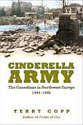 Cinderella Army: The Canadians in Northwest Europe 1944-1945
