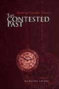 The Contested Past: Reading Canada's History - Selections from the Canadian Historical Review
