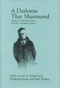 Darkness that murmured essays on Malcolm Lowry & the twentieth century