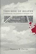 This Side of Heaven: Determining the Donnelly Murders, 1880