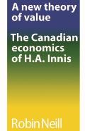 A new theory of value: The Canadian economics of H.A. Innis