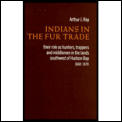 Indians In The Fur Trade Their Role As Trappers Hunters & Middle Man In The Lands Southwest of Hudson Bay