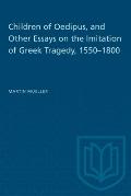 Children of Oedipus, and Other Essays on the Imitation of Greek Tragedy, 1550-1800