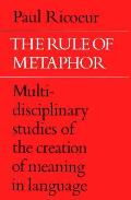 Rule Of Metaphor Multidisciplinary Studies of the Creation of Meaning In Language