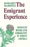 The Emigrant Experience: Songs of Highland Emigrants in North America