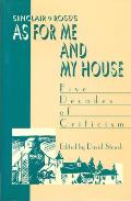 Sinclair Ross's as for Me and My House: Five Decades of Criticism