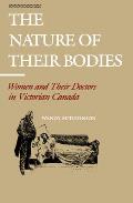 Nature of Their Bodies Women & Their Doctors in Victorian Canada