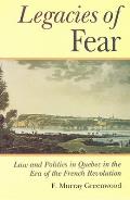 The Legacies of Fear: Law and Politics in Quebec in the Era of the French Revolution