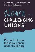 Women Challenging Unions: Feminism, Democracy, and Militancy