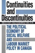 Continuities and Discontinuities: The Political Economy of Social Welfare and Labour Market Policy in Canada