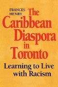 The Caribbean Diaspora in Toronto: Learning to Live with Racism