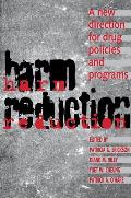 Harm Reduction: A New Direction for Drug Policies and Programs