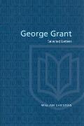 George Grant: Selected Letters