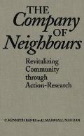 The Company of Neighbours: Revitalizing Community Through Action-Research