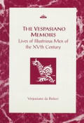 The Vespasiano Memoirs: Lives of Illustrious Men of the Xvth Century