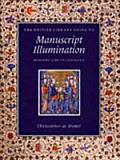 British Library Guide to Manuscript Illumination History & Techniques