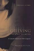 Grieving Mental Illness: A Guide for Patients and Their Caregivers